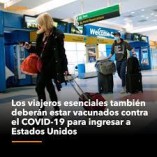 EEUU: los viajeros esenciales también deberán estar vacunados contra el COVID-19 para ingresar al país